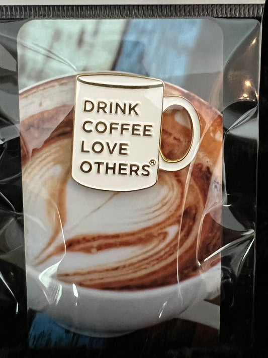Drink Coffee Love Others pin